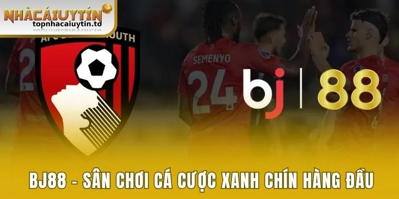 Bj88 - Sân chơi cá cược xanh chín hàng đầu